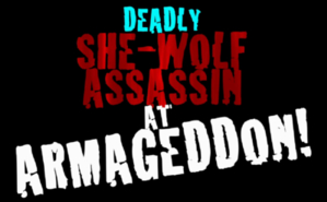 DEADLY SHE-WOLF ASSASSIN AT ARMAGEDDON!